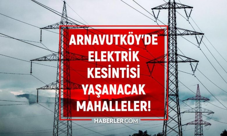 İstanbul ARNAVUTKÖY elektrik kesintisi listesi! 29 Temmuz 2022 Arnavutköy ilçesinde elektrik ne zaman gelecek? Elektrik kaçta gelir?