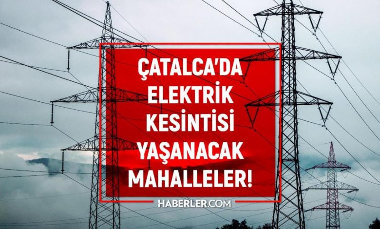 İstanbul ÇATALCA elektrik kesintisi listesi! 7 Eylül 2022 Çatalca ilçesinde elektrik ne zaman gelecek? Elektrik kaçta gelir?