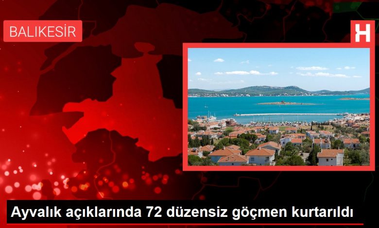 Balıkesir haberi! Ayvalık açıklarında 72 düzensiz göçmen kurtarıldı