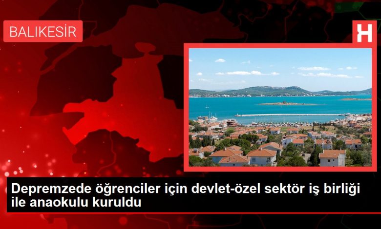 Depremzede öğrenciler için devlet-özel sektör iş birliği ile anaokulu kuruldu