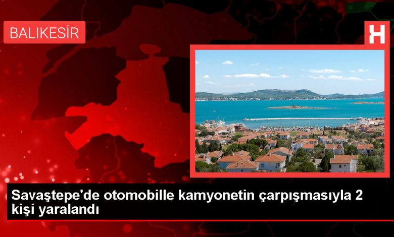 Savaştepe'de otomobille kamyonetin çarpışmasıyla 2 kişi yaralandı