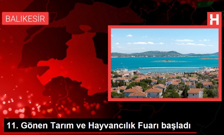 11. Gönen Tarım ve Hayvancılık Fuarı başladı