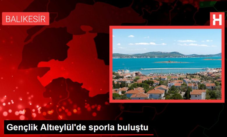 Gençlik Altıeylül'de sporla buluştu