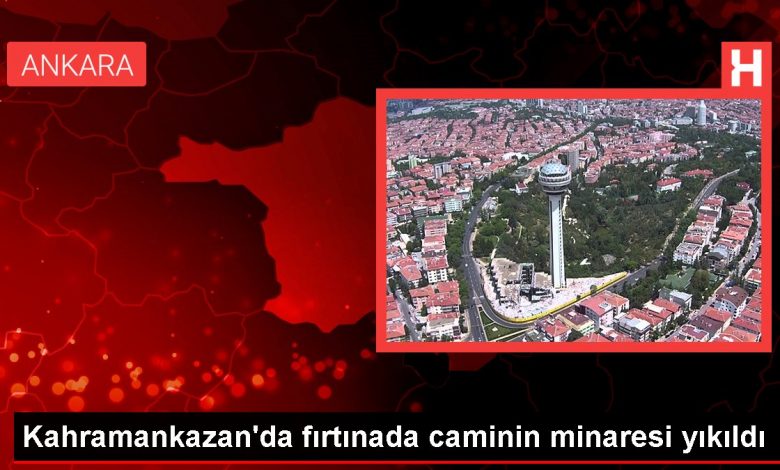 Kahramankazan'da fırtınada caminin minaresi yıkıldı