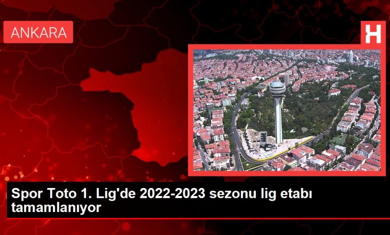 Spor Toto 1. Lig'de 2022-2023 sezonu lig etabı tamamlanıyor